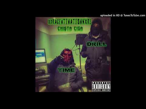 Chista Cīga-Drill Time(Feat.Xdragentinationwxrl)