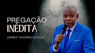 JUAREZ TAVARES - PREGAÇÃO INÉDITA