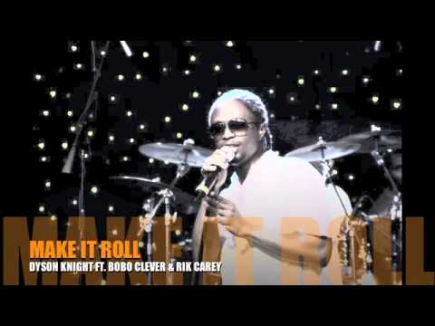 Dyson Knight - Make It Roll ft. Bobo Clever, Rik Carey