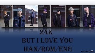24K - But I Love You (Han/Rom/Eng) Lyrics