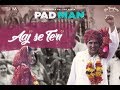 Aaj Se Teri | Padman | Akshay Kumar & Radhika Apte | Arijit Singh | Amit Trivedi