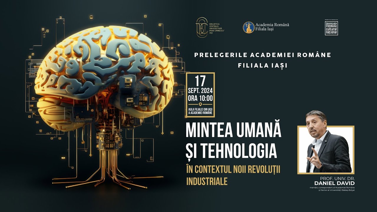 „Mintea umană și tehnologia în contextul noii revoluții industriale”-  Prof.univ.dr.Daniel DAVID