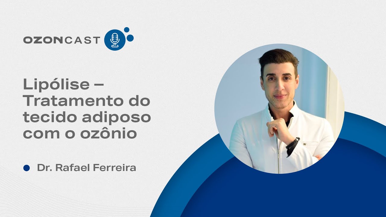 Ozoncast Philozon – Lipólise, tratamento do tecido adiposo com ozônio | Dr. Rafael Ferreira