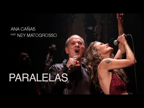 Ana Cañas e Ney Matogrosso - Paralelas (DVD Ana Cañas Canta Belchior - Ao Vivo)