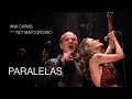 Ana Cañas e Ney Matogrosso - Paralelas (DVD Ana Cañas Canta Belchior - Ao Vivo)