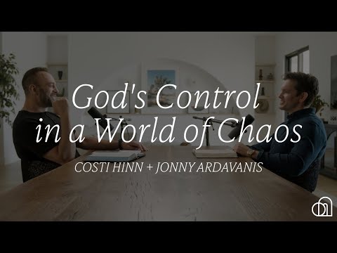 God's Control in a World of Chaos | Costi Hinn + Jonny Ardavanis