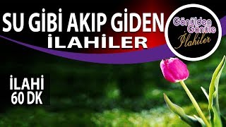 Su Gibi Akıp Giden İlahiler | Gönülden Gönüle İlahiler
