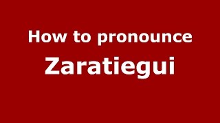 How to pronounce Zaratiegui