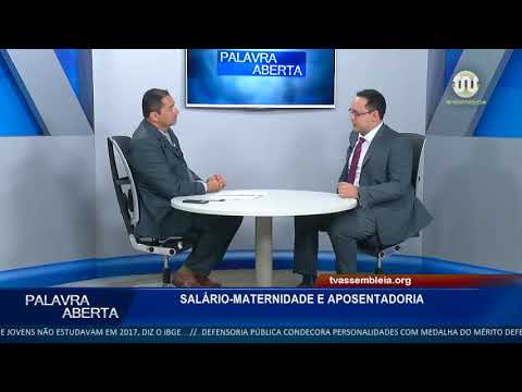 Palavra Aberta 18.05.18 | Salário-maternidade e aposentadoria
