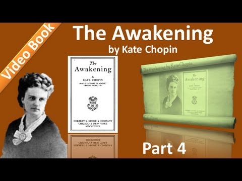 , title : 'Part 4 - Chs 16-20 - The Awakening by Kate Chopin'