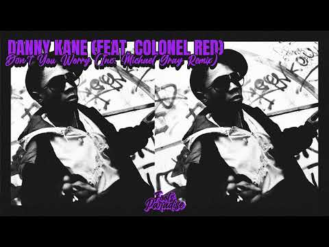 Danny Kane feat Colonel Red  - Don't You Worry [House]