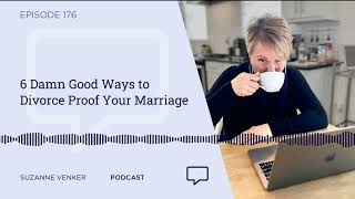 #176: 6 Damn Good Ways to Divorce Proof Your Marriage