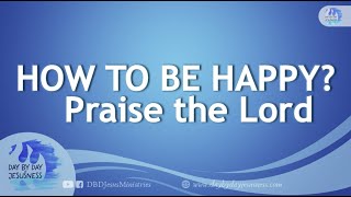 Ed Lapiz - HOW TO BE HAPPY Praise the Lord / Latest Video Message (Official YouTube Channel 2022)