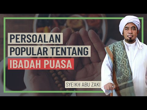 Syeikh Abu Zaki - Persoalan Popular Tentang Ibadah Puasa