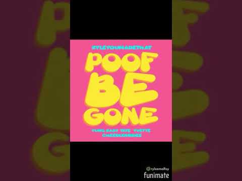(Clean)Kyleyoumadethat-poof be gone ft. Yung baby Tate,Yvette,and cheerlebridee