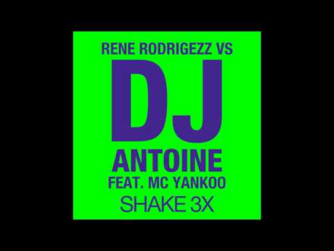 Shake 3X - Rene Rodrigezz vs. DJ Antoine feat. Mc Yankoo (Original 2012)