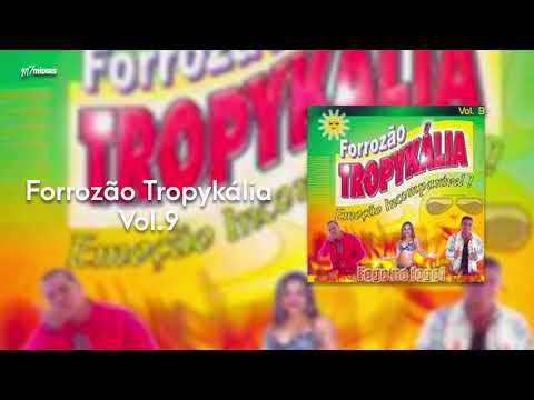 Forrozão Tropykália - Vol. 9 - Fogo no Fogo (CD Completo)