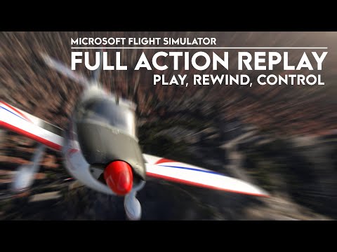 Microsoft Flight Simulator - Full Action Replay - Rewind, Play, Control