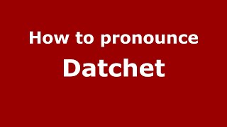 How to pronounce Datchet