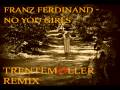 Franz Ferdinand - No You Girls (Trentemoller ...