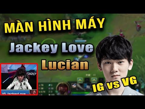 Màn hình máy JackeyLove - siêu xạ thủ IG | Trận IG vs VG | LPL mùa hè 2019