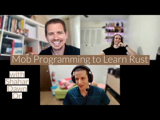 Mob Programming to Learn Rust with Shahar Dawn Or - YouTube