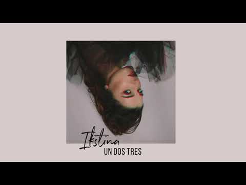 IKSTINA - Un Dos Tres (Official Audio)