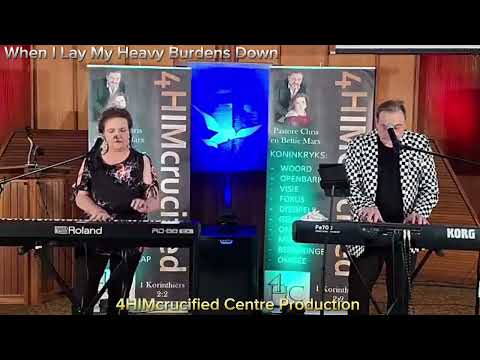 When I Lay My Heavy Burdens Down  | Past Chris & Bettie Marx 