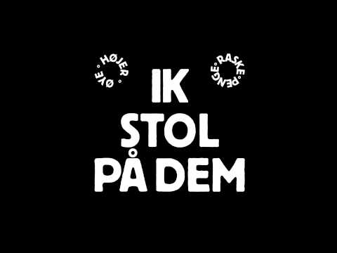 Ik Stol På Dem - Raske Penge & Højer Øye