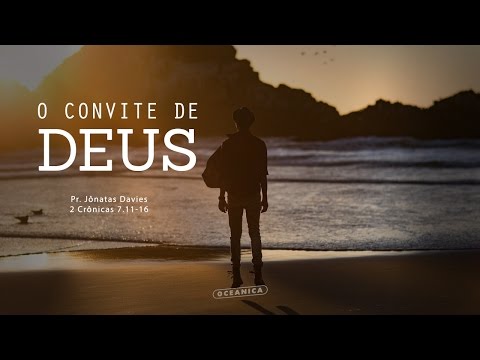 "O convite de Deus" - Pr. Jônatas Davies (Igreja Oceânica)