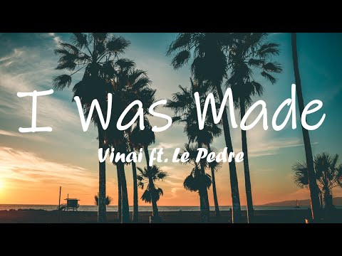 VINAI - I Was Made (Lyrics) ft. Le Pedre