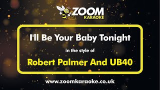 Download lagu Robert Palmer And UB40 - I'll Be Your Baby Tonight - Karaoke Version from Zoom Karaoke mp3