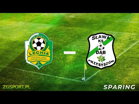 [NA ŻYWO] Sparing: Lechia Zielona Góra – Dąb Przybyszów
