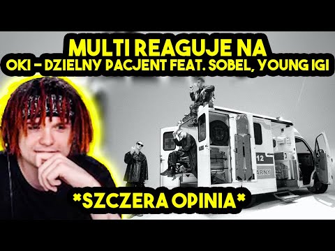MULTI reaguje na OKI - DZIELNY PACJENT feat. SOBEL, YOUNG IGI *szczera opinia*