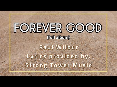 Forever Good - Paul Wilbur - Full Lyric Album