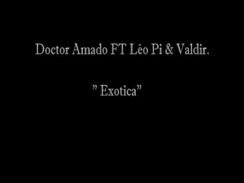 Doctor Amado FT Léo Pi & Valdir - Exotica