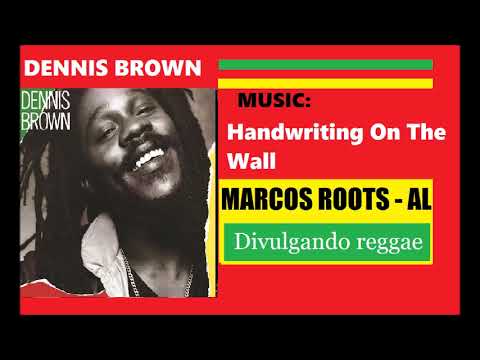 DIVULGANDO: Dennis Brown - Handwriting On The Wall / MARCOS ROOTS - AL