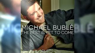 Michael Bublé - The Best Is Yet To Come [Ft. Frank Sinatra]