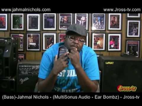 James Ross @ (Bassist) Jahmal Nichols - "MultiSonus Audio Ear Bombz" - Jross-tv