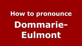 How to pronounce Dommarie-Eulmont