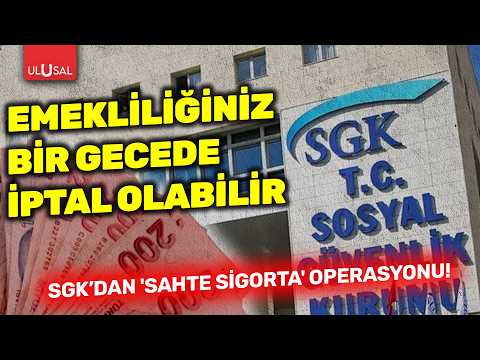 Emekliliğiniz bir gecede iptal olabilir: SGK’dan 'sahte sigorta' operasyonu!