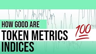 How Good Are Token Metrics Indices? How To Use Them?