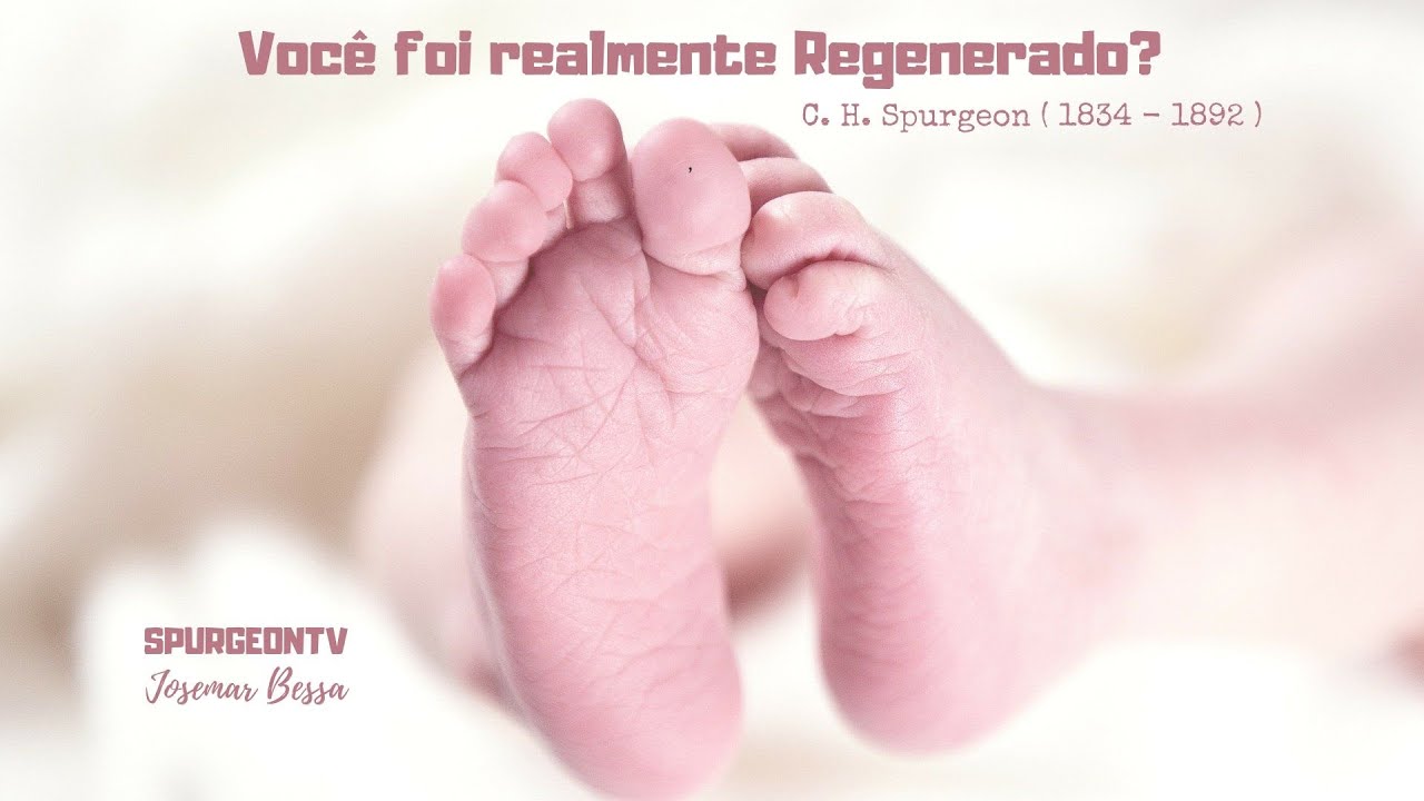 Você foi realmente Regenerado? | C. H. Spurgeon ( 1834 - 1892 )