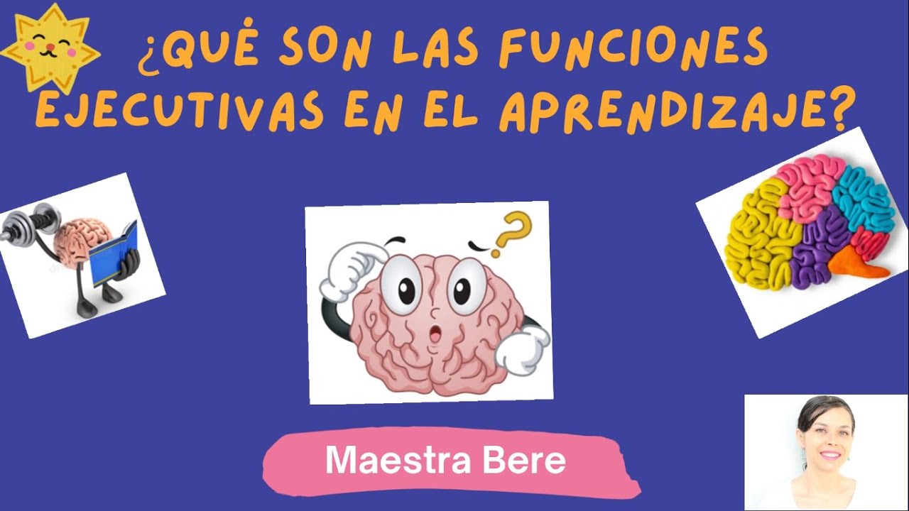 Funciones Ejecutivas en el Aprendizaje