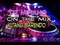 DJ MINANG KUTANG BARENDO REMIX