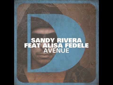 Sandy Rivera feat. Alisa Fedele - Avenue [Full Length] 2012