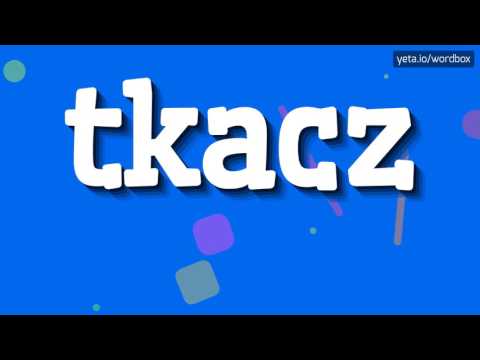 TKACZ - HOW TO SAY TKACZ?