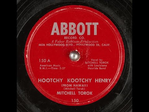 "Hootchy Kootchy Henry (From Hawaii)" 1953= Mitchell Torok backed by Louisiana Hayride Band