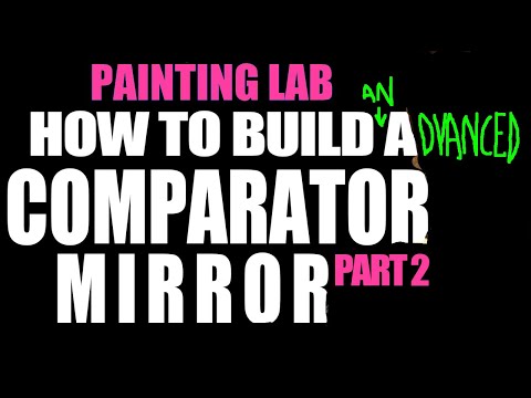 How to make a Comparator Mirror (PART 2) - Advanced builds / large pictures and easel painting.