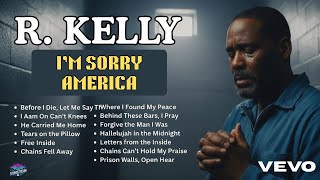 R. Kelly 2025 I'M SORRY AMERICA | Full Emotional Gospel Album ✞ Powerful Worship &amp; Redemption Songs